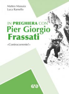 In preghiera con Pier Giorgio Frassati «Controcorrente!»