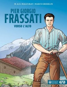 Pier Giorgio Frassati – Verso l’alto