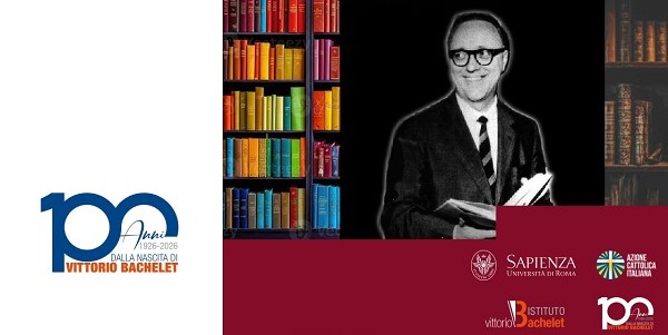 BACHELET: UOMO DEL PRESENTE, COSTRUTTORE DI FUTURO. L’impegno civile ed ecclesiale di Vittorio: seme di speranza a 100 anni dalla sua nascita