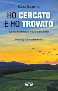 Ho cercato e ho trovato/ La mia esperienza di Dio e di Chiesa