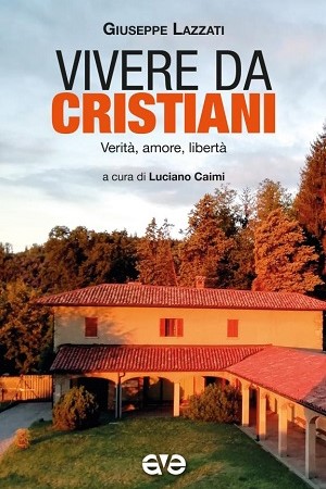 Vivere da Cristiani <br> Verità, amore, libertà