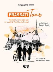 FrassatiTour <br> Itinerari turistico-spirituali nei luoghi di Per Giorgio Frassati
